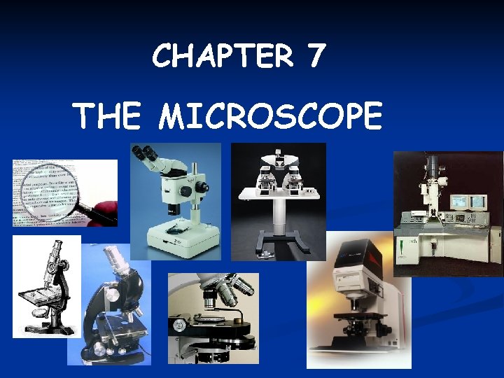 CHAPTER 7 THE MICROSCOPE 