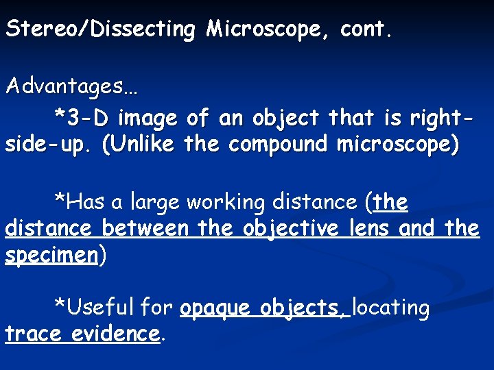 Stereo/Dissecting Microscope, cont. Advantages… *3 -D image of an object that is rightside-up. (Unlike