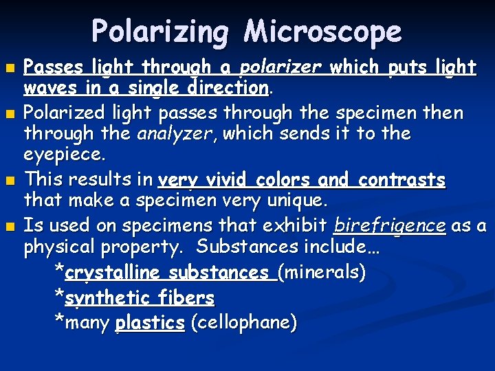 Polarizing Microscope n n Passes light through a polarizer which puts light waves in