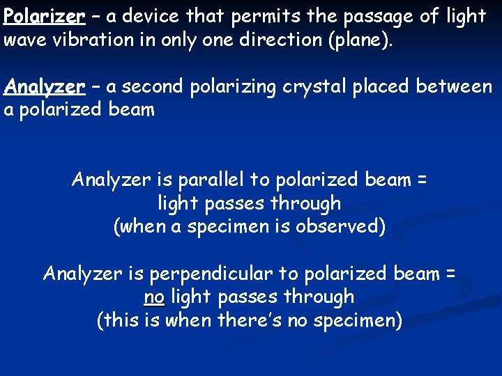 Polarizer – a device that permits the passage of light wave vibration in only