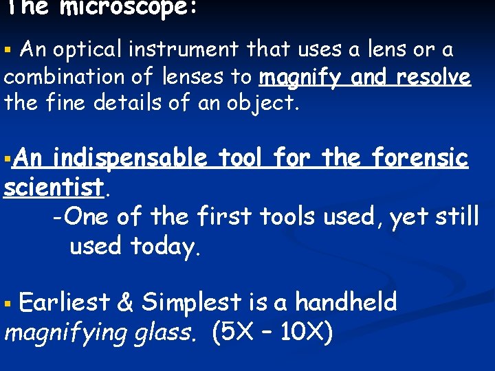 The microscope: An optical instrument that uses a lens or a combination of lenses