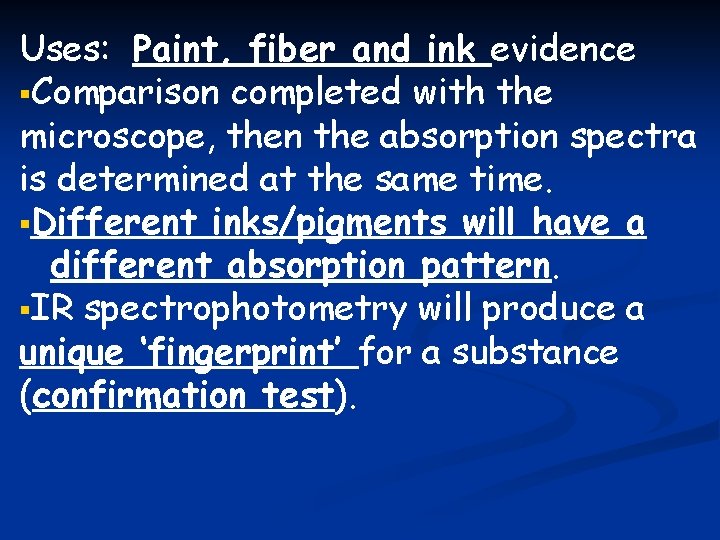 Uses: Paint, fiber and ink evidence §Comparison completed with the microscope, then the absorption