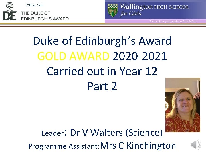 £ 39 for Gold Duke of Edinburgh’s Award GOLD AWARD 2020 -2021 Carried out