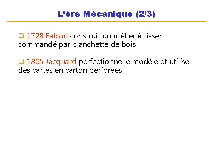 L’ère Mécanique (2/3) q 1728 Falcon construit un métier à tisser commandé par planchette