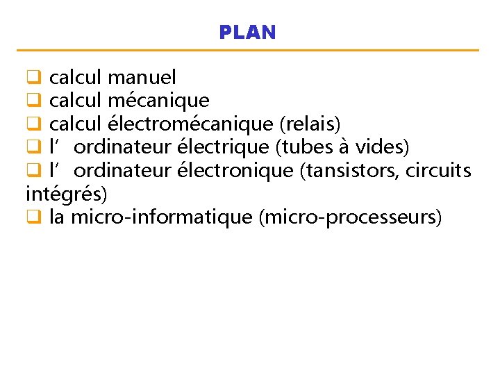 PLAN q calcul manuel q calcul mécanique q calcul électromécanique (relais) q l’ordinateur électrique