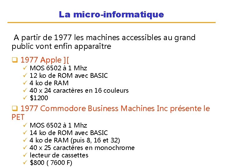 La micro-informatique A partir de 1977 les machines accessibles au grand public vont enfin