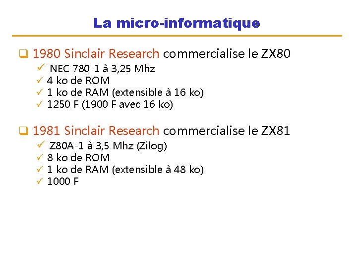 La micro-informatique q 1980 Sinclair Research commercialise le ZX 80 ü NEC 780 -1