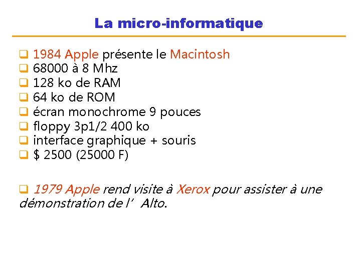 La micro-informatique q 1984 Apple présente le Macintosh q 68000 à 8 Mhz q