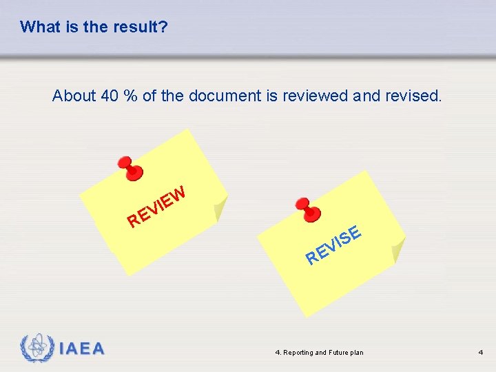 What is the result? About 40 % of the document is reviewed and revised.