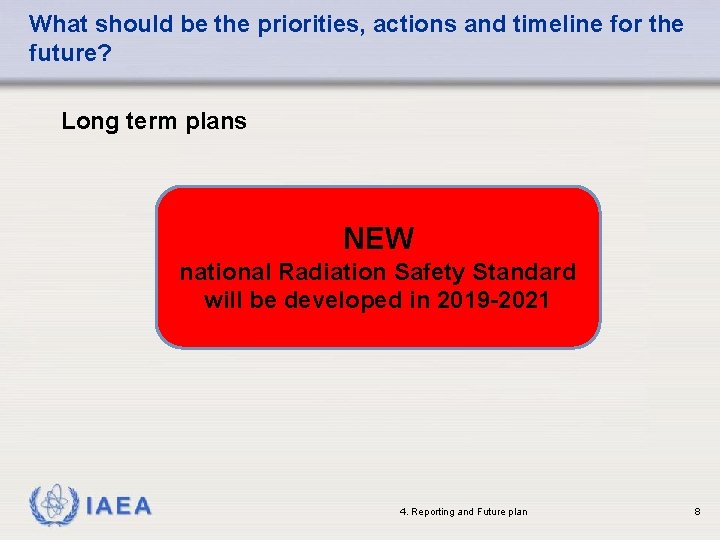 What should be the priorities, actions and timeline for the future? Long term plans