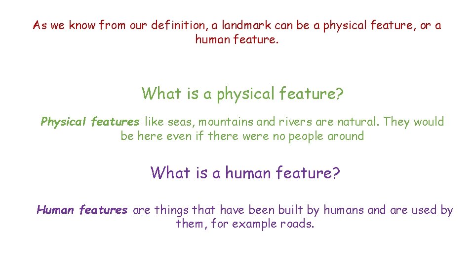 As we know from our definition, a landmark can be a physical feature, or
