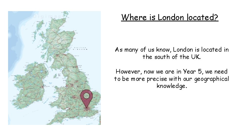 Where is London located? As many of us know, London is located in the