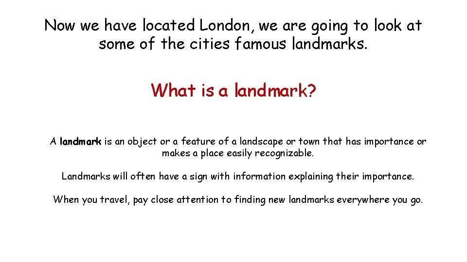 Now we have located London, we are going to look at some of the