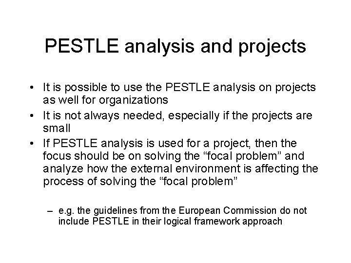 PESTLE analysis and projects • It is possible to use the PESTLE analysis on PESTLE analysis and projects • It is possible to use the PESTLE analysis on