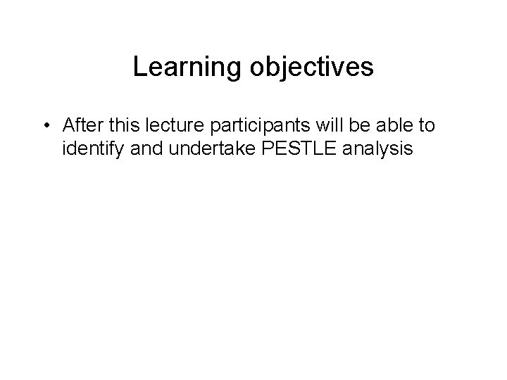 Learning objectives • After this lecture participants will be able to identify and undertake Learning objectives • After this lecture participants will be able to identify and undertake