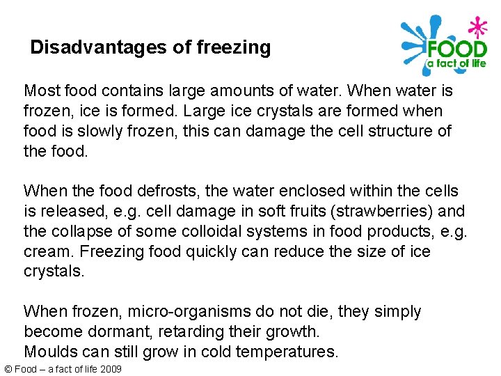 Disadvantages of freezing Most food contains large amounts of water. When water is frozen,