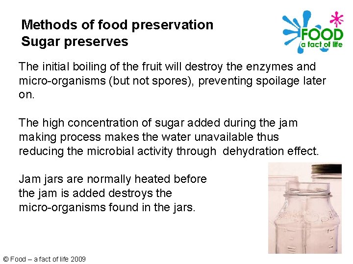 Methods of food preservation Sugar preserves The initial boiling of the fruit will destroy