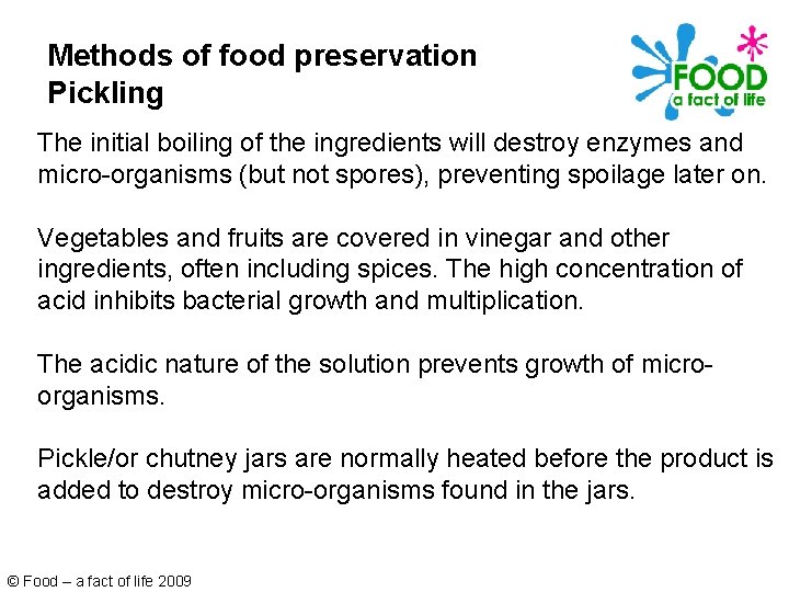 Methods of food preservation Pickling The initial boiling of the ingredients will destroy enzymes