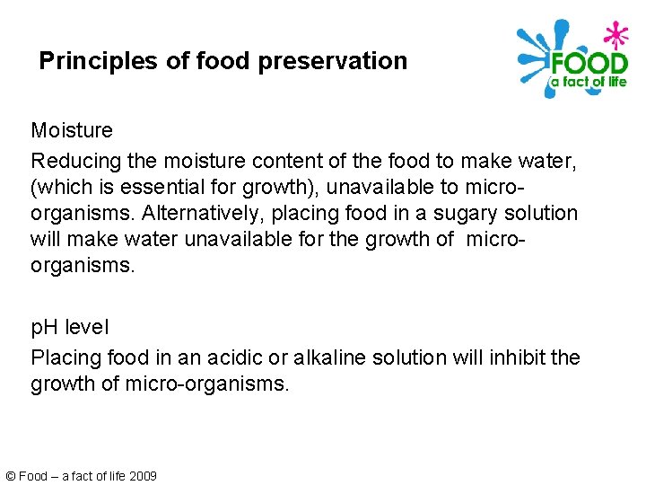 Principles of food preservation Moisture Reducing the moisture content of the food to make