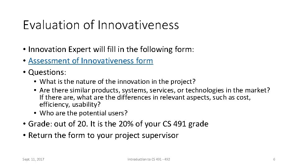 Evaluation of Innovativeness • Innovation Expert will fill in the following form: • Assessment