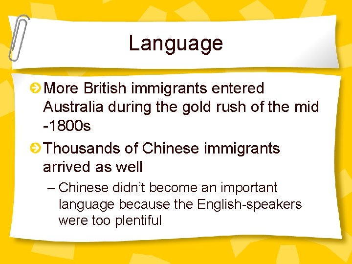 Language More British immigrants entered Australia during the gold rush of the mid -1800