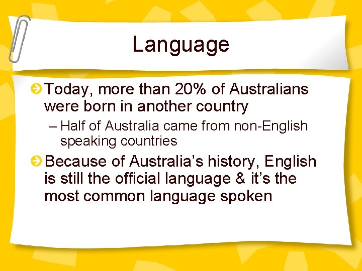 Language Today, more than 20% of Australians were born in another country – Half