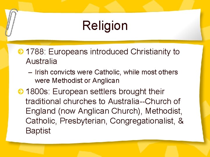 Religion 1788: Europeans introduced Christianity to Australia – Irish convicts were Catholic, while most