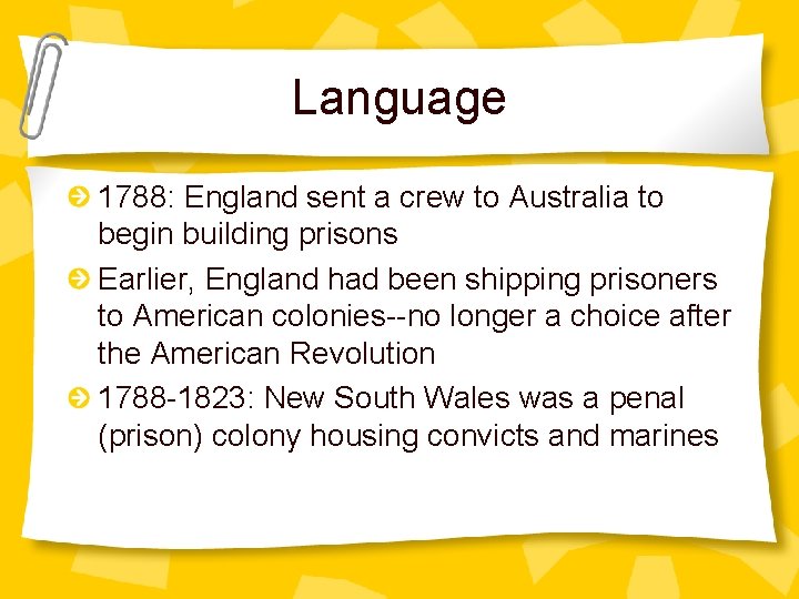 Language 1788: England sent a crew to Australia to begin building prisons Earlier, England