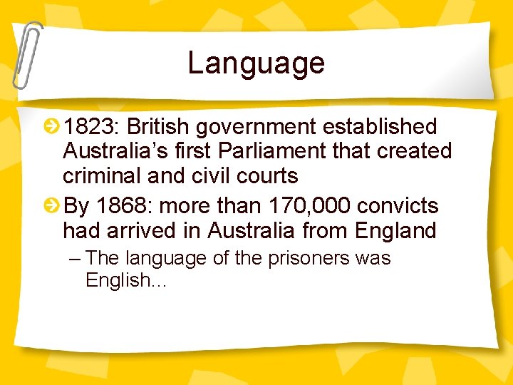 Language 1823: British government established Australia’s first Parliament that created criminal and civil courts