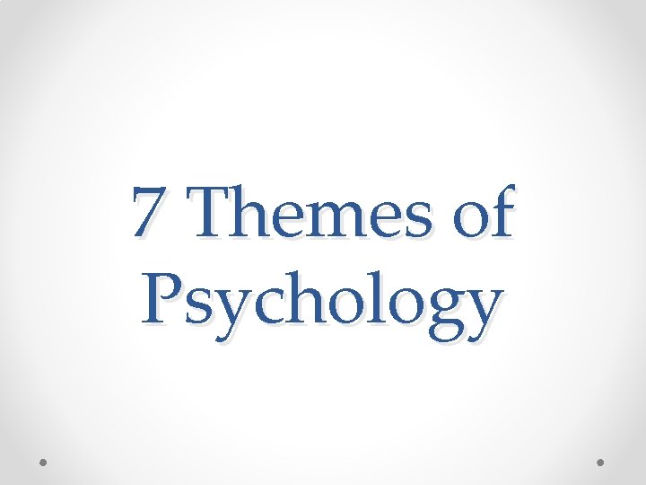 7 Themes of Psychology 