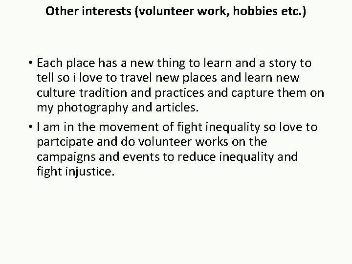 Other interests (volunteer work, hobbies etc. ) • Each place has a new thing Other interests (volunteer work, hobbies etc. ) • Each place has a new thing