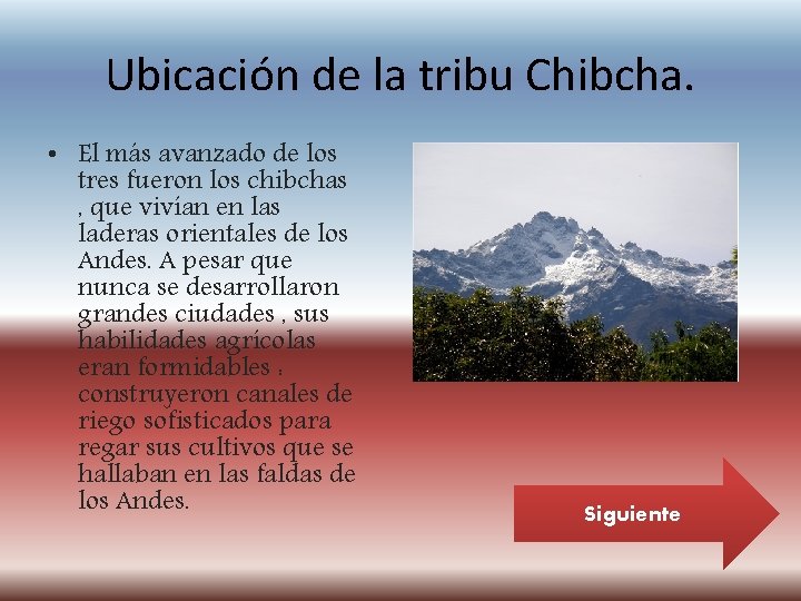 Ubicación de la tribu Chibcha. • El más avanzado de los tres fueron los