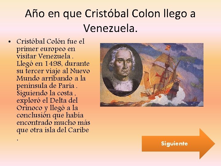 Año en que Cristóbal Colon llego a Venezuela. • Cristóbal Colón fue el primer