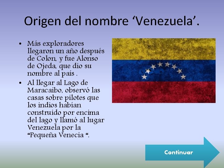 Origen del nombre ‘Venezuela’. • Más exploradores llegaron un año después de Colon, y