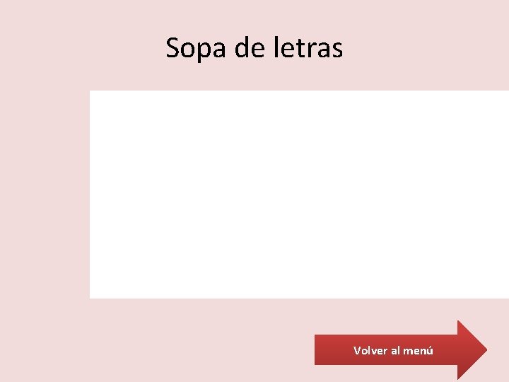 Sopa de letras Volver al menú 