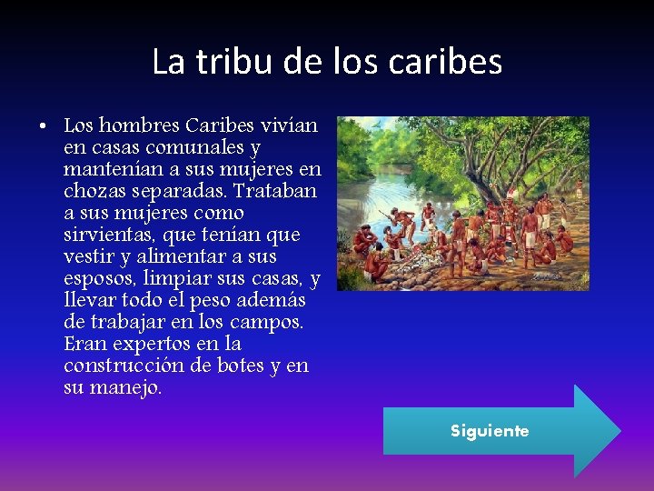 La tribu de los caribes • Los hombres Caribes vivían en casas comunales y