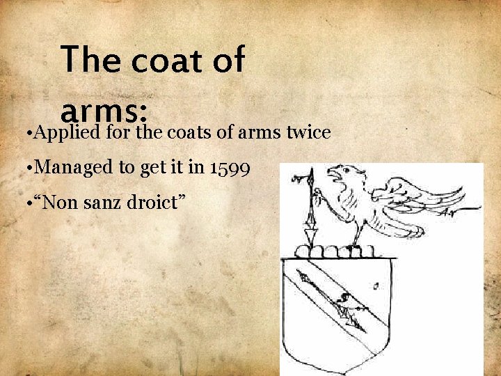 The coat of arms: • Applied for the coats of arms twice • Managed