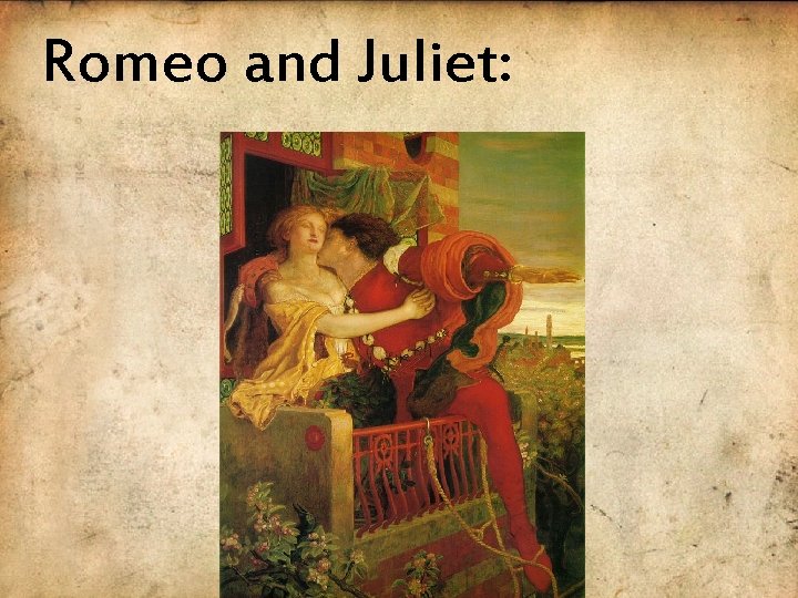 Romeo and Juliet: 