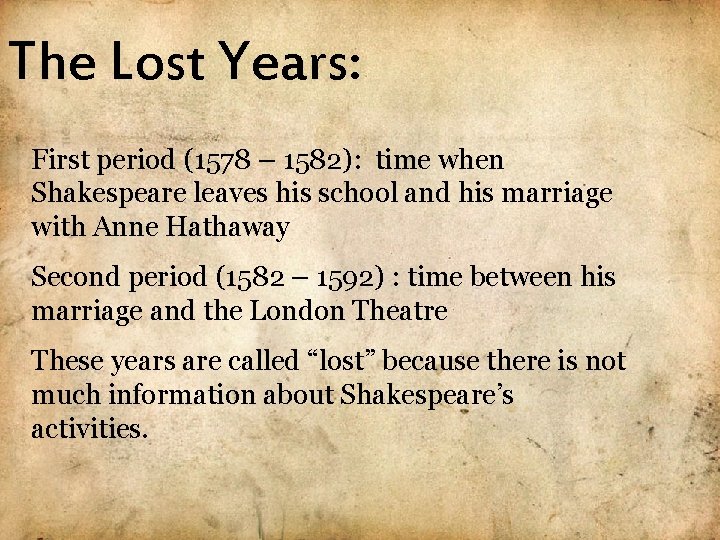 The Lost Years: First period (1578 – 1582): time when Shakespeare leaves his school