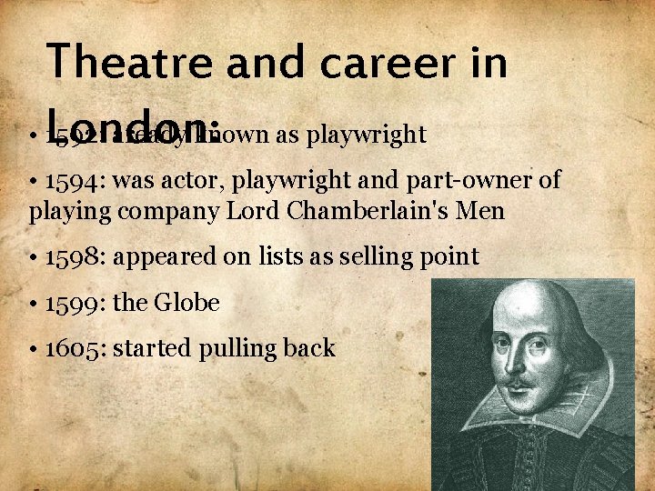 Theatre and career in • 1592: aready known as playwright London: • 1594: was