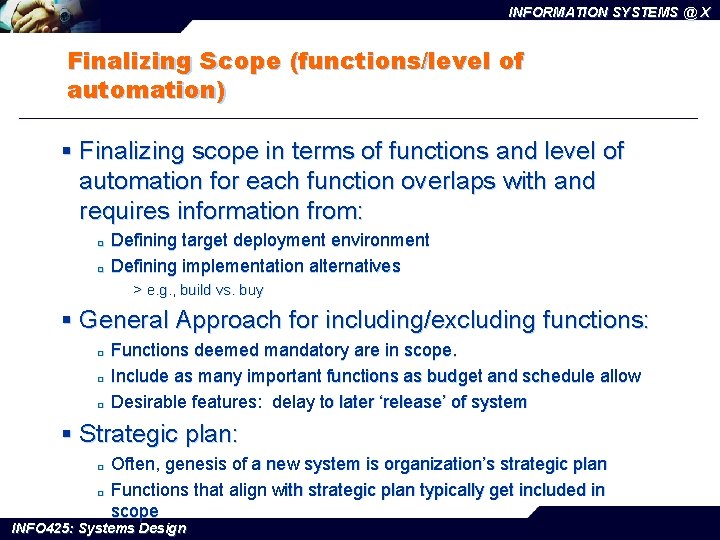 INFORMATION SYSTEMS @ X Finalizing Scope (functions/level of automation) § Finalizing scope in terms