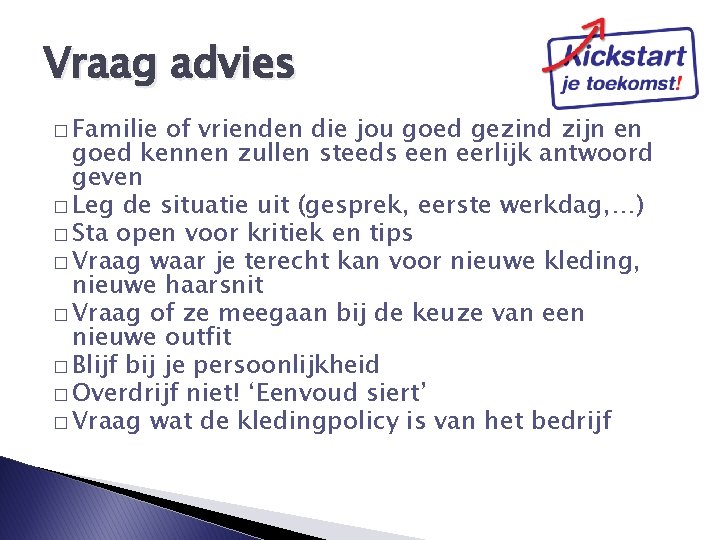 Vraag advies � Familie of vrienden die jou goed gezind zijn en goed kennen