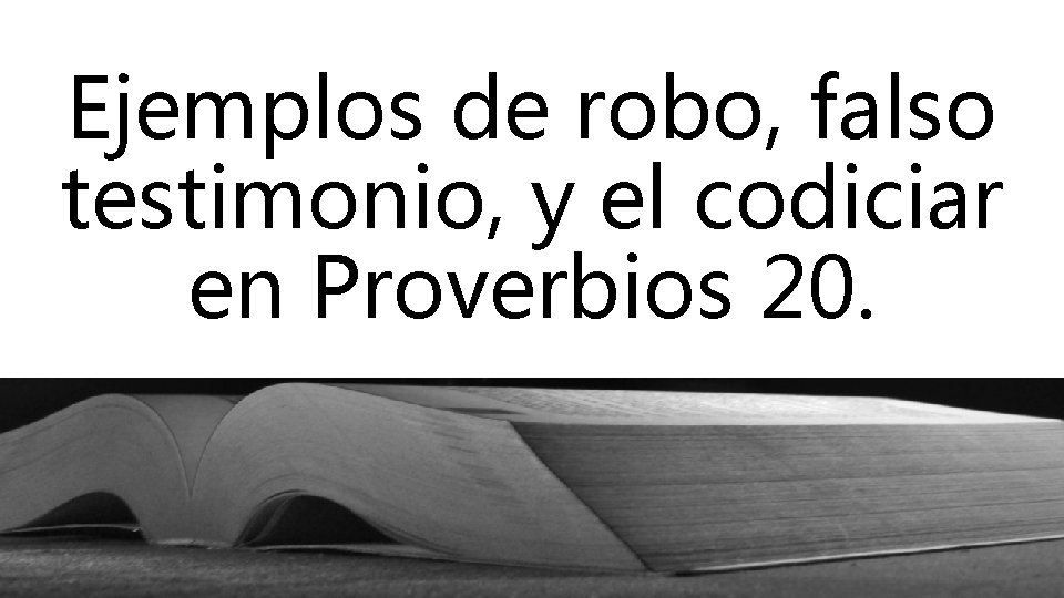 Ejemplos de robo, falso testimonio, y el codiciar en Proverbios 20. 