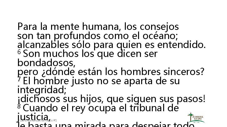 Para la mente humana, los consejos son tan profundos como el océano; alcanzables sólo