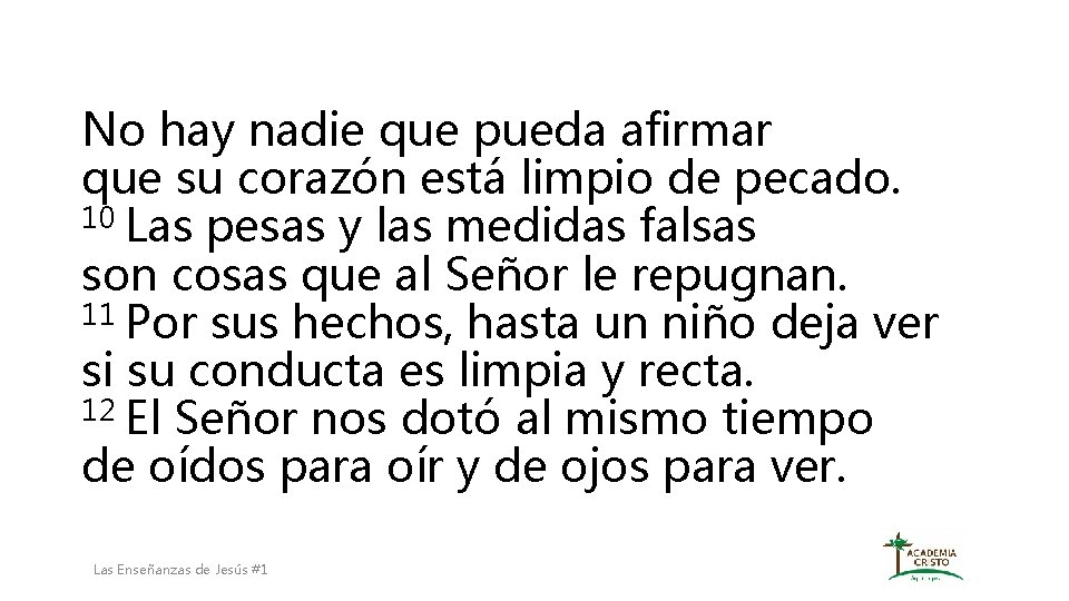 No hay nadie que pueda afirmar que su corazón está limpio de pecado. 10