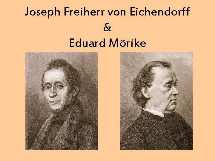 Joseph Freiherr von Eichendorff & Eduard Mörike 