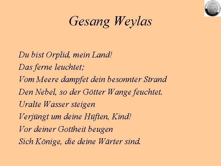 Gesang Weylas Du bist Orplid, mein Land! Das ferne leuchtet; Vom Meere dampfet dein