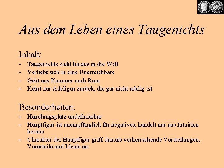 Aus dem Leben eines Taugenichts Inhalt: - Taugenichts zieht hinaus in die Welt Verliebt