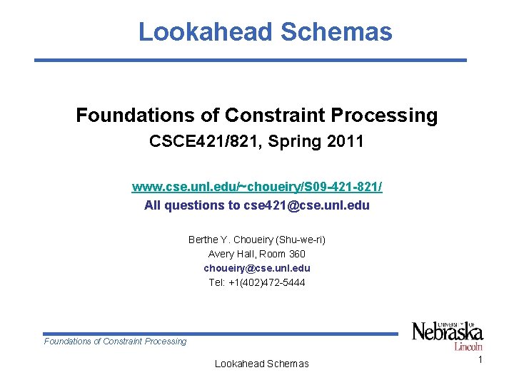 Lookahead Schemas Foundations of Constraint Processing CSCE 421/821, Spring 2011 www. cse. unl. edu/~choueiry/S