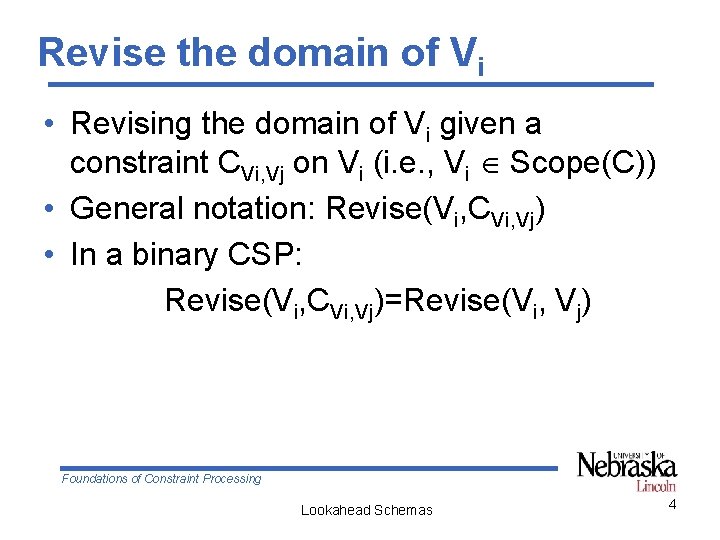 Revise the domain of Vi • Revising the domain of Vi given a constraint